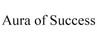 AURA OF SUCCESS trademark