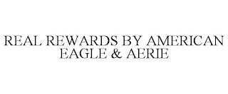 REAL REWARDS BY AMERICAN EAGLE & AERIE trademark