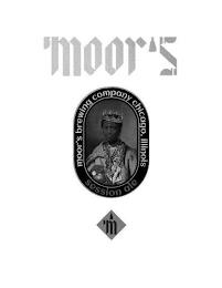 MOOR'S MOOR'S BREWING COMPANY CHICAGO, ILLINOIS SESSION ALE M trademark