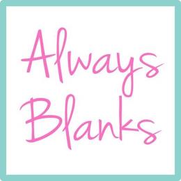 ALWAYS BLANKS trademark