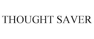 THOUGHT SAVER trademark