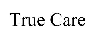 TRUE CARE trademark