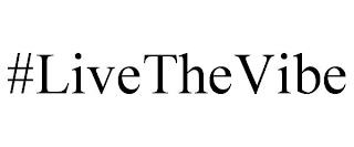 #LIVETHEVIBE trademark