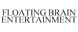 FLOATING BRAIN ENTERTAINMENT trademark