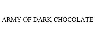 ARMY OF DARK CHOCOLATE trademark