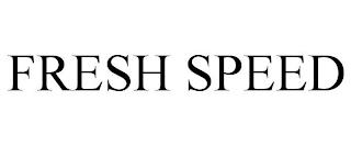 FRESH SPEED trademark