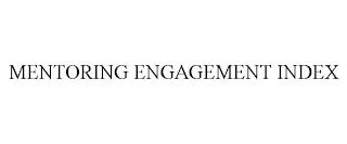 MENTORING ENGAGEMENT INDEX trademark