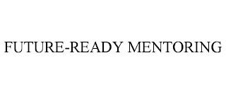 FUTURE-READY MENTORING trademark