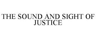 THE SOUND AND SIGHT OF JUSTICE trademark