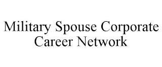 MILITARY SPOUSE CORPORATE CAREER NETWORK trademark