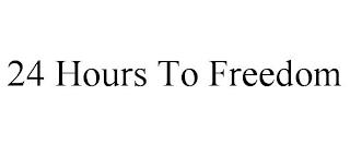 24 HOURS TO FREEDOM trademark