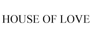 HOUSE OF LOVE trademark