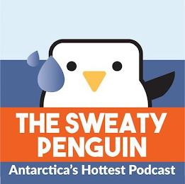 THE SWEATY PENGUIN ANTARCTICA'S HOTTEST PODCAST trademark