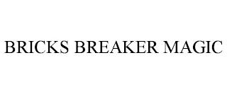 BRICKS BREAKER MAGIC trademark