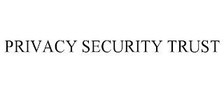 PRIVACY SECURITY TRUST trademark