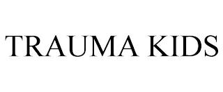 TRAUMA KIDS trademark