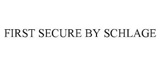 FIRST SECURE BY SCHLAGE trademark