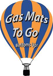 GAS MATS TO GO BOTTOMS UP! trademark