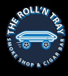 THE ROLL'N TRAY SMOKE SHOP & CIGAR BAR trademark