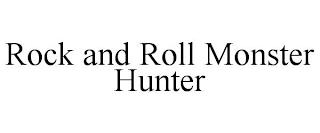 ROCK AND ROLL MONSTER HUNTER trademark