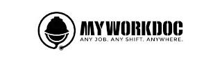 MYWORKDOC ANY JOB. ANY SHIFT. ANYWHERE. trademark