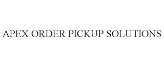 APEX ORDER PICKUP SOLUTIONS trademark