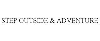 STEP OUTSIDE & ADVENTURE trademark