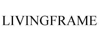 LIVINGFRAME trademark