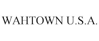 WAHTOWN U.S.A. trademark