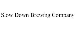 SLOW DOWN BREWING COMPANY trademark