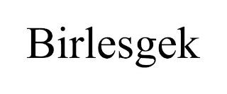 BIRLESGEK trademark