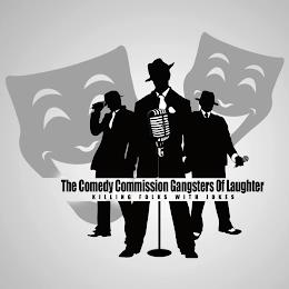 THE COMEDY COMMISSION GANGSTERS OF LAUGHTER KILLING FOLKS WITH JOKES trademark