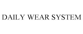 DAILY WEAR SYSTEM trademark