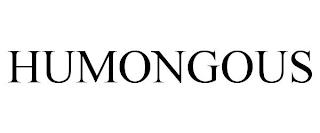 HUMONGOUS trademark