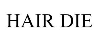 HAIR DIE trademark