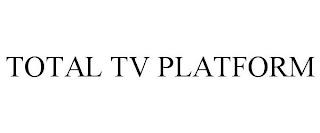 TOTAL TV PLATFORM trademark