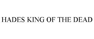 HADES KING OF THE DEAD trademark