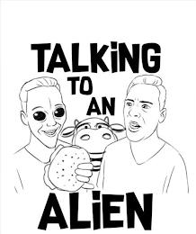 TALKING TO AN ALIEN trademark