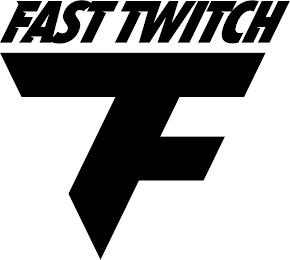 FAST TWITCH FT trademark