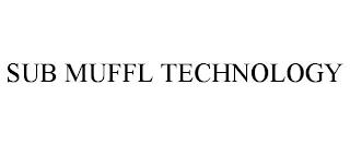 SUB MUFFL TECHNOLOGY trademark