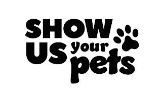 SHOW US YOUR PETS trademark