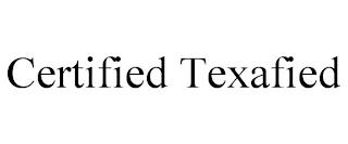 CERTIFIED TEXAFIED trademark