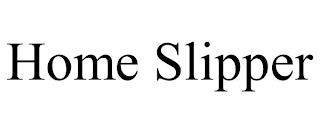 HOME SLIPPER trademark