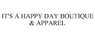 IT'S A HAPPY DAY BOUTIQUE & APPAREL trademark