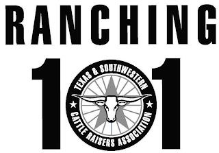 TEXAS & SOUTHWESTERN CATTLE RAISERS ASSOCIATION RANCHING 101 trademark