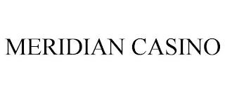 MERIDIAN CASINO trademark