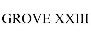 GROVE XXIII trademark