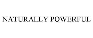 NATURALLY POWERFUL trademark