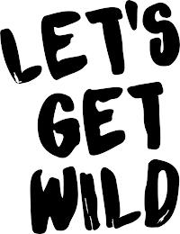 LET'S GET WILD trademark