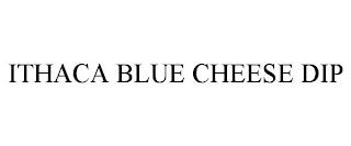 ITHACA BLUE CHEESE DIP trademark